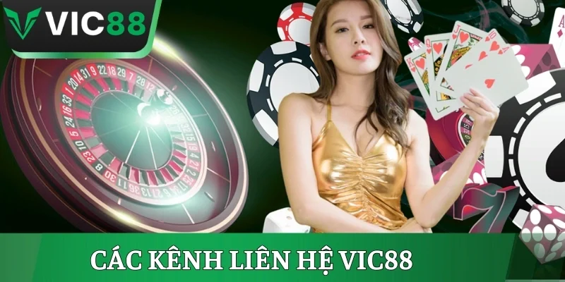 Các kênh liên hệ VIC88 được dùng nhiều nhất