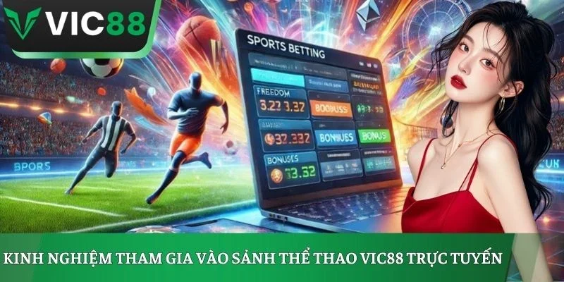 Kinh nghiệm tham gia vào sảnh thể thao Vic88 trực tuyến