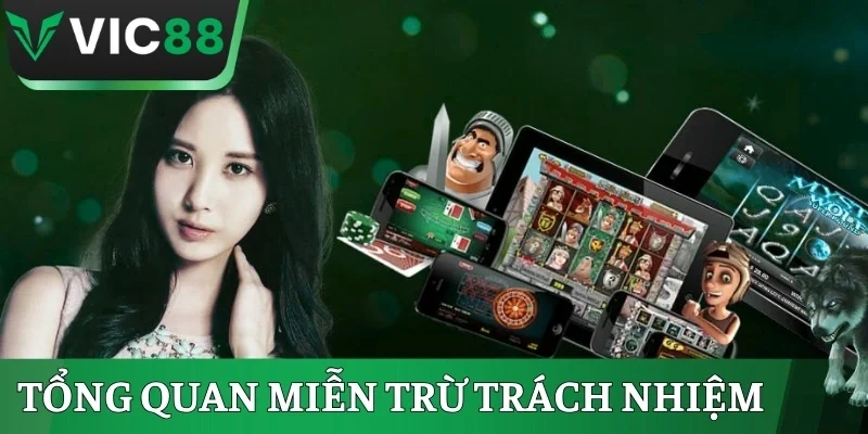Tổng quan về điều khoản miễn trừ trách nhiệm VIC88